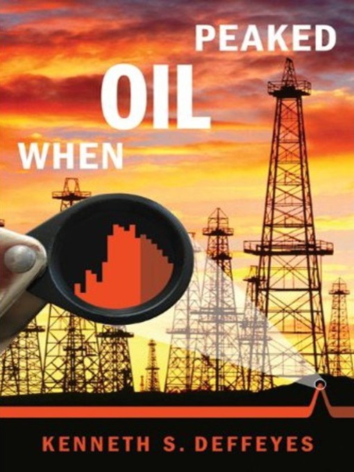 Title details for When Oil Peaked by Kenneth S. Deffeyes - Available